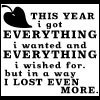 This Year I Got Everything I Wanted And Everything I Wished For. But In A Way I Lost Even More