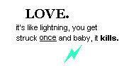 Love. It's Like Lightning, You Get Struck Once And Baby, It Kills