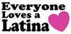 Everyone Loves A Latina
