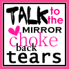 Talk To The Mirror Choke Back Tears