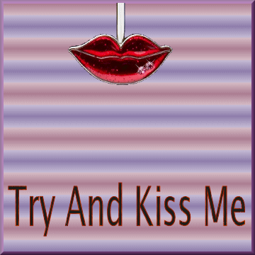 Try And Kiss Me