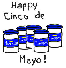 Happy Cinco De Mayo (mayonnaise)