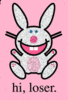 Hi, Loser, Happy Bunny