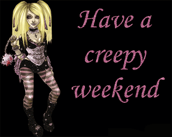 Creepy Weekend