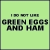 I Do Not Like Green Eggs And Ham