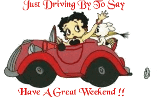 just driving by to say have a great weekend!