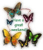 Have A Great Weekend, butterflies
