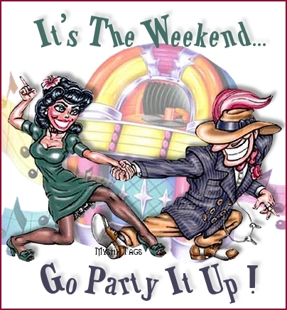 it's the weekend...go party it up!
