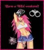Have a Wild Weekend