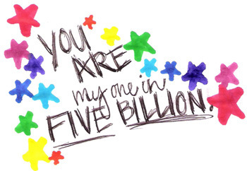 you are my one in five billion 