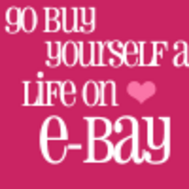 go buy yourself a life on e-bay