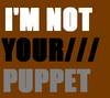 i'm not your puppet