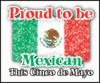 Proud To Be Mexican This Cinco De Mayo