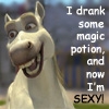 I drank some magic potion, and now i'm sexy!