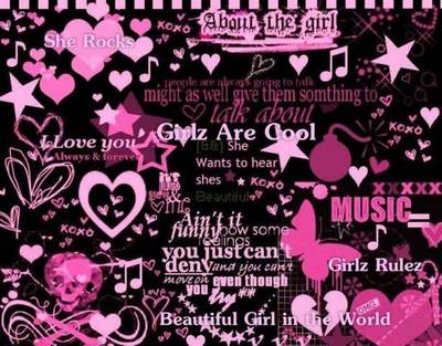 About the girl, music, girls are cool, i love you
