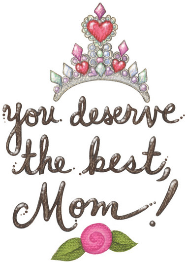 YOU DESERVE THE BEST MOM