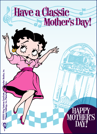 HAVE A CLASSIC MOTHER'S DAY! BETTY BOOP