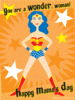 you are a wonder, woman! Happy mom's day!
