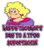 HAPPY MOTHERS DAY TO A TRUE SUPERMOM!
