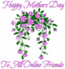 Happy Mothers Day To All Online Friends 