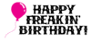 Happy Freakin' Birthday!
