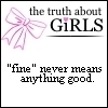 THE TRUTH ABOUT GIRLS FINE NEVER MEANS ANYTHING GOOD