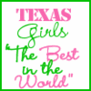 TEXAS GIRLS THE BEST IN THE WORLD
