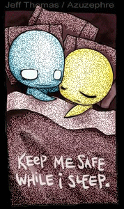KEEP ME SAFE WHILE I SLEEP.