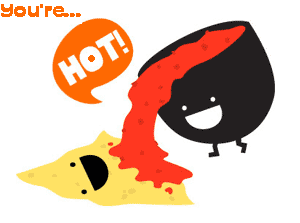 you're... HOT!