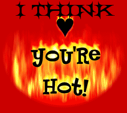I think you're hot!