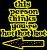 this person thinks you're hot hot hot