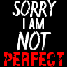 sorry i am not perfect
