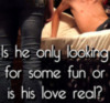 is he only looking for some fun or is his love real?