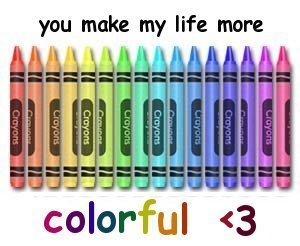 you make my life more colorful <3