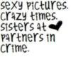 sexy pictures, crazy times, sisters at partners in crime