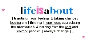 Life is about !