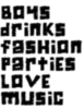 Boys Drinks Fashion Parties Love Music