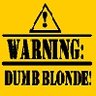 warning dumb blonde!