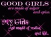 good girls are made of sugar and spice my girls are made of vodka and ice