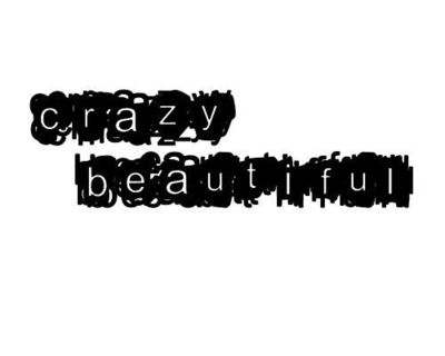 crazy beautiful