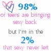 I'm in the 2% that sexy never left