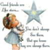 good friends are lie stars...