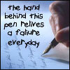the hand behind this pen relives a failure everyday