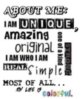 about me : unique, amazing, original, i am who i am, real, simple