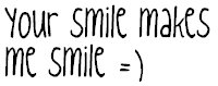your smile makes me smile =)