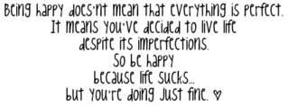 being happy doesn't mean that everything is perfect