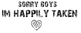 sorry boys im happily taken