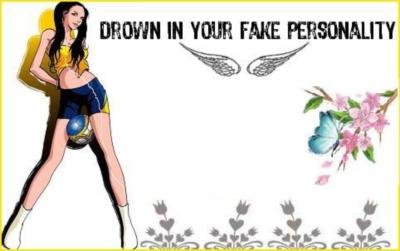 drown in your fake personality