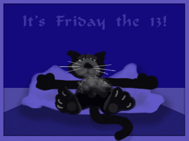 it's Friday the 13, so take it easy.