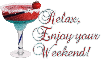 relax, enjoy your weekend!